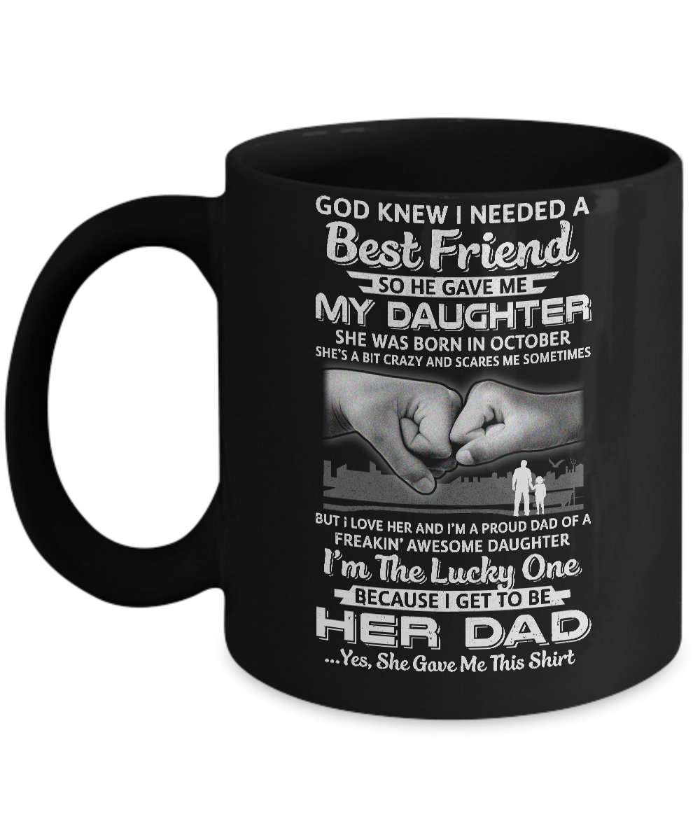 I Needed A Best Friend He Gave Me My Daughter October Dad Mug-Coffee Mug-11oz Mug-Black