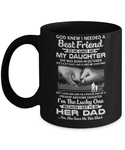 I Needed A Best Friend He Gave Me My Daughter October Dad Mug-Coffee Mug-11oz Mug-Black