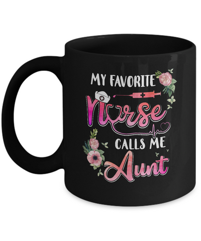 My Favorite Nurse Calls Me Aunt Nursing Mothers Day Gift Mug-Coffee Mug-11oz Mug-Black