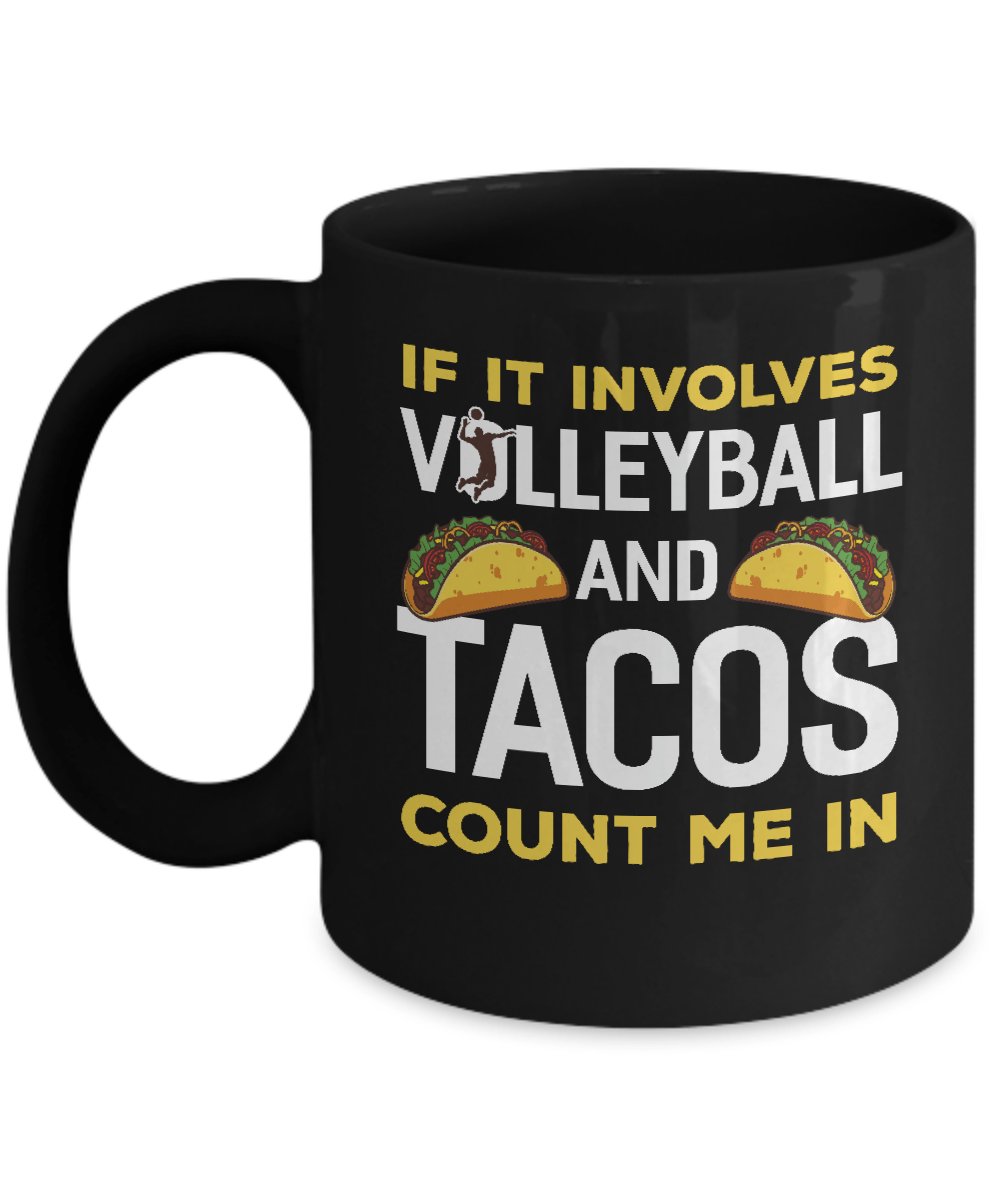 If It Involves Volleyball And Tacos Count Me In Mug-Coffee Mug-11oz Mug-Black