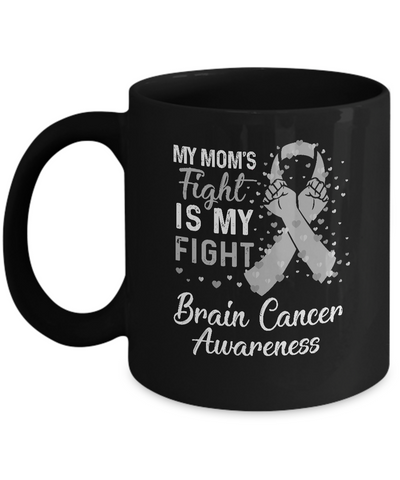 My Mom's Fight Is My Fight Brain Cancer Awareness Mug-Coffee Mug-11oz Mug-Black
