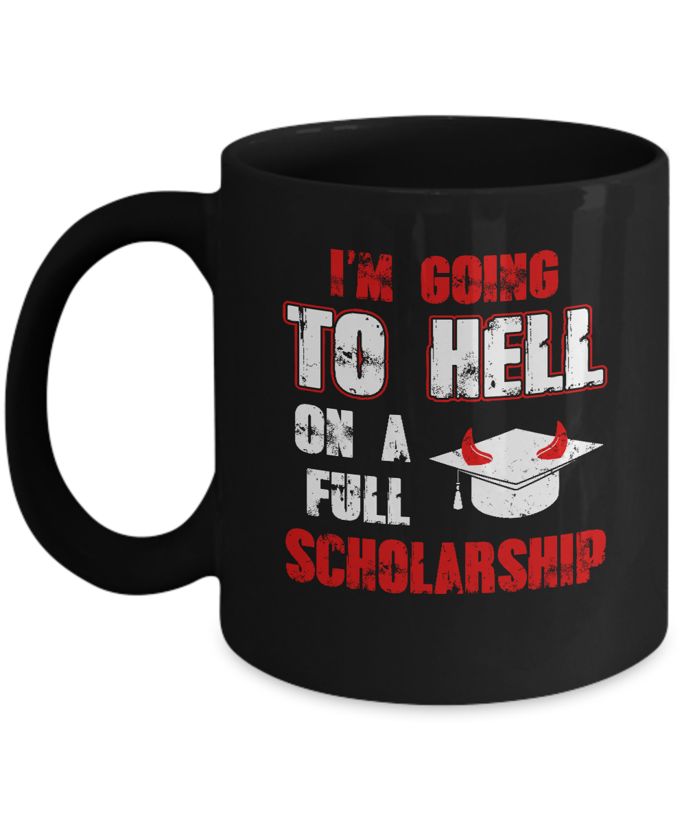 I'm Going To Hell On A Full Scholarship Mug-Coffee Mug-11oz Mug-Black