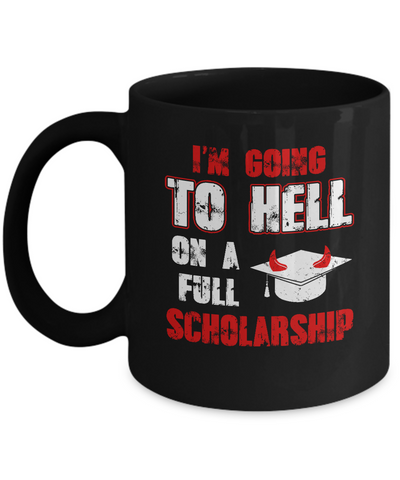 I'm Going To Hell On A Full Scholarship Mug-Coffee Mug-11oz Mug-Black