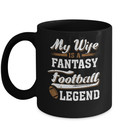 My Wife Is A Fantasy Football Legend Mug-Coffee Mug-11oz Mug-Black
