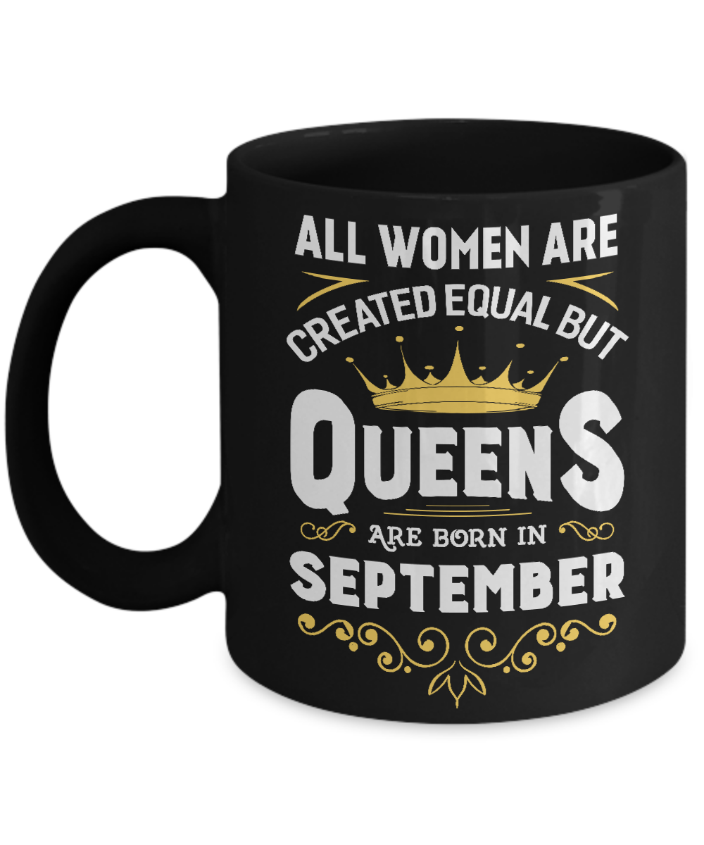 All Women Are Created Equal But Queens Are Born In September Mug