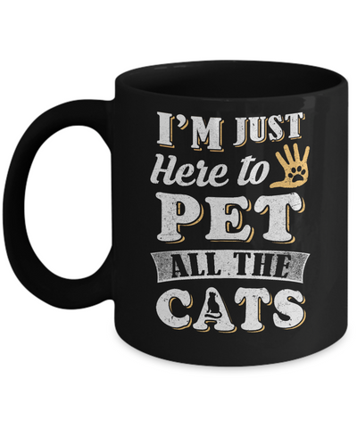 I'm Just Here To Pet All The Cats Mug-Coffee Mug-11oz Mug-Black