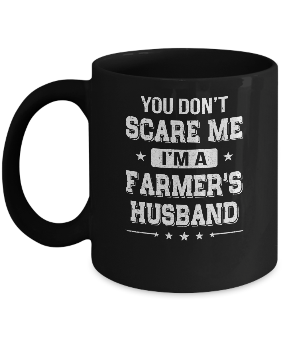 You Don't Scare Me I'm A Farmer's Husband Mug-Coffee Mug-11oz Mug-Black