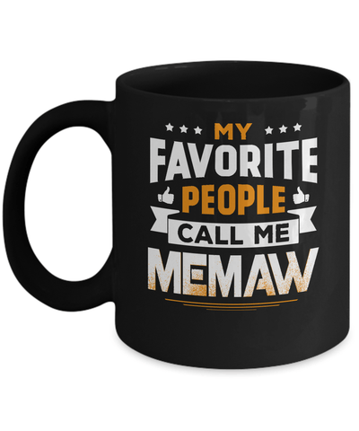 My Favorite People Call Me Memaw Mug-Coffee Mug-11oz Mug-Black