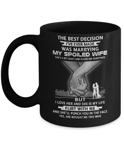 The Best Decision Marring My Spoiled Wife Husband Gift Mug-Coffee Mug-11oz Mug-Black