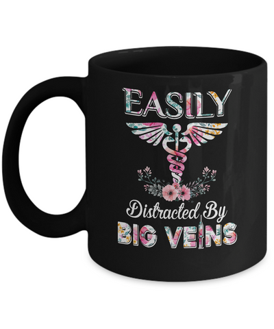 Easily Distracted By Big Veins Funny Nurse Nursing Mug-Coffee Mug-11oz Mug-Black