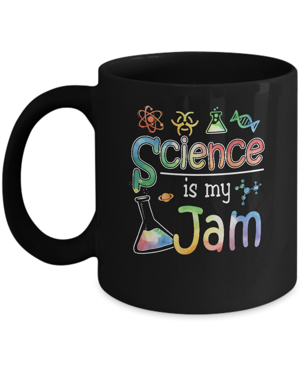 Science Is My Jam Science Teacher Gifts Mug-Coffee Mug-11oz Mug-Black