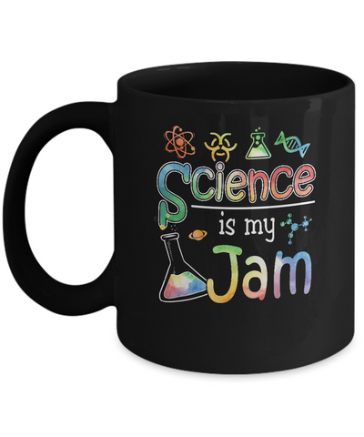 Science Is My Jam Science Teacher Gifts Mug-Coffee Mug-11oz Mug-Black