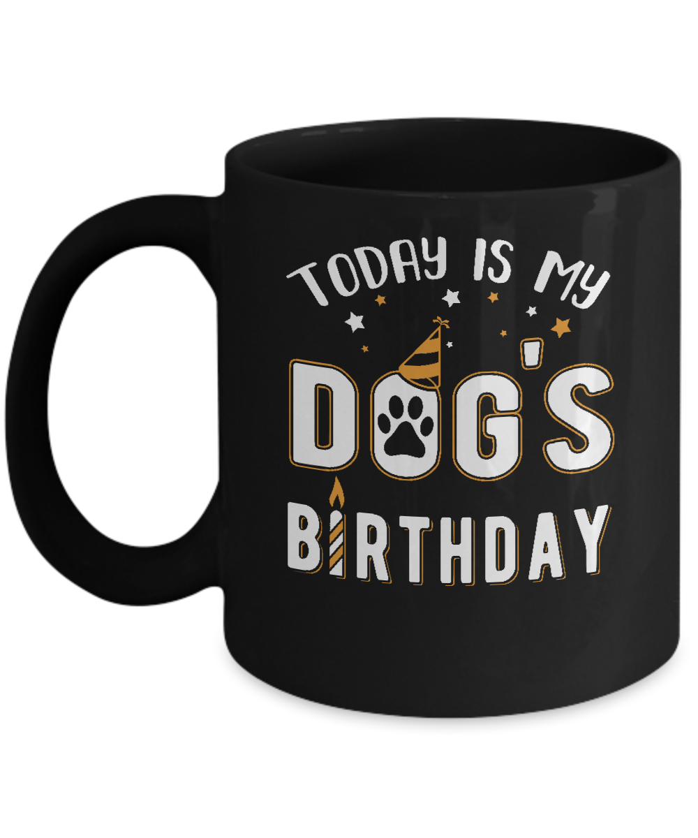 Today is My Dog's Birthday Mug