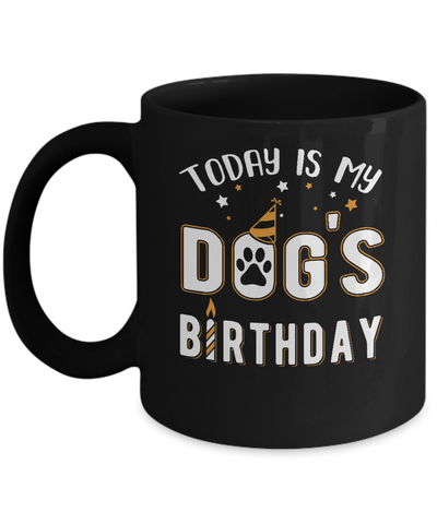 Today is My Dog's Birthday Mug-Coffee Mug-11oz Mug-Black