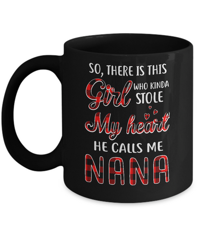 This Girl Who Kinda Stole My Heart He Calls Me Nana Mug-Coffee Mug-11oz Mug-Black