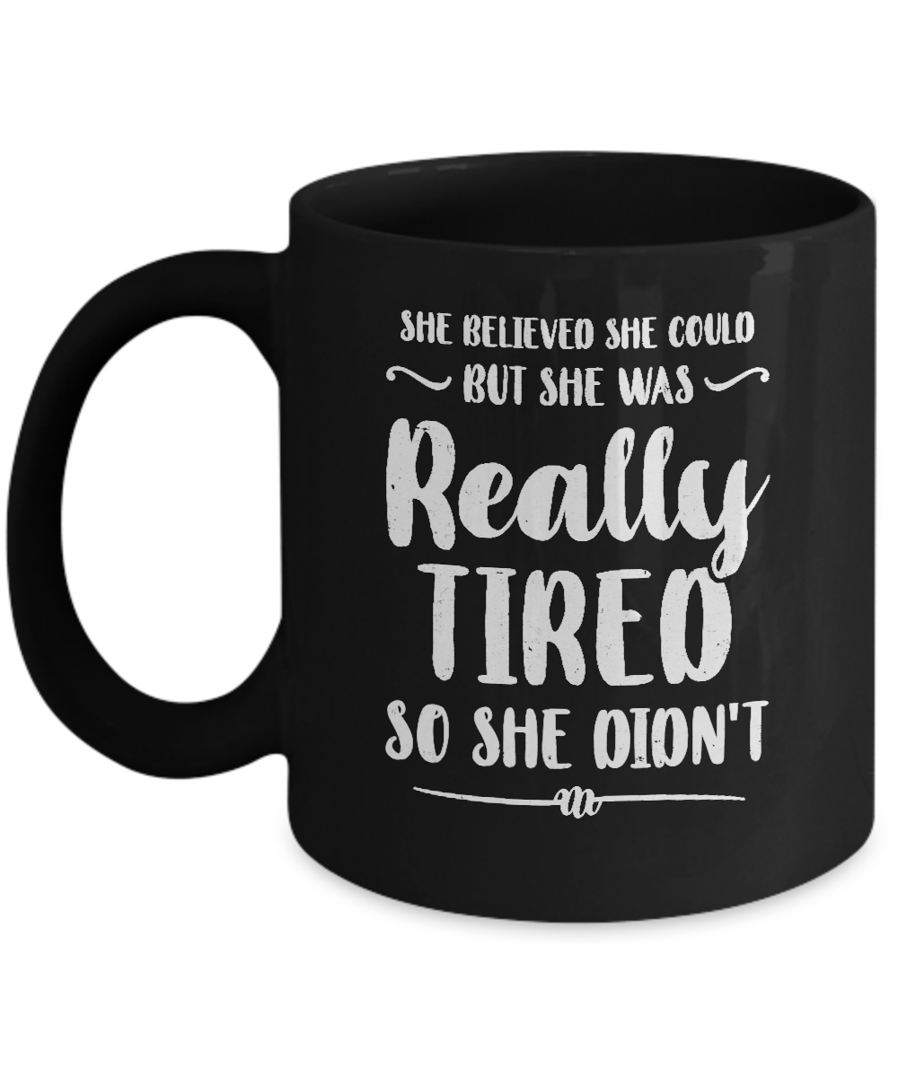 She Believed She Could But Tired Mom Mothers Day Mug-Coffee Mug-11oz Mug-Black
