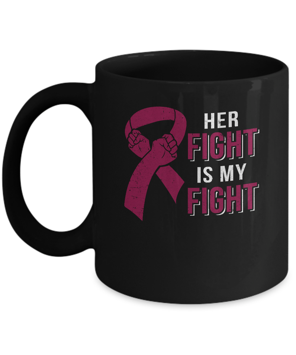 Her Fight Is My Fight Multiple Myeloma Awareness Mug