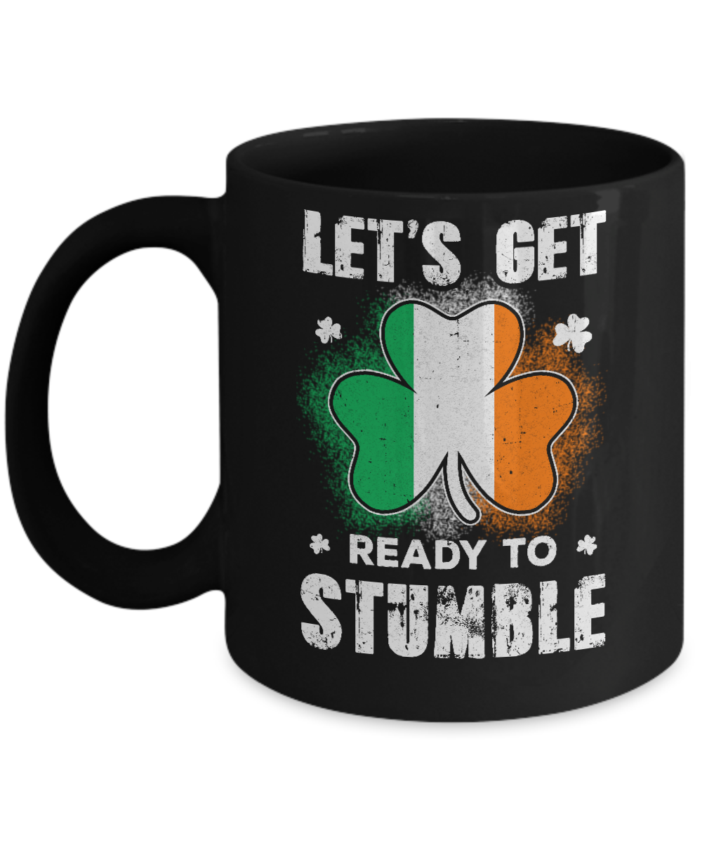 Let's Get Ready To Stumble Happy St Patricks Day Mug