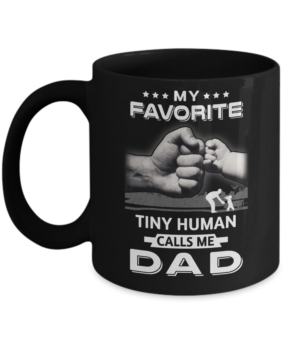 My Favorite Tiny Human Calls Me Dad Mug
