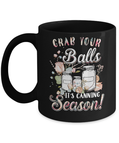 Grab Your Balls It's Canning Season Mug-Coffee Mug-11oz Mug-Black