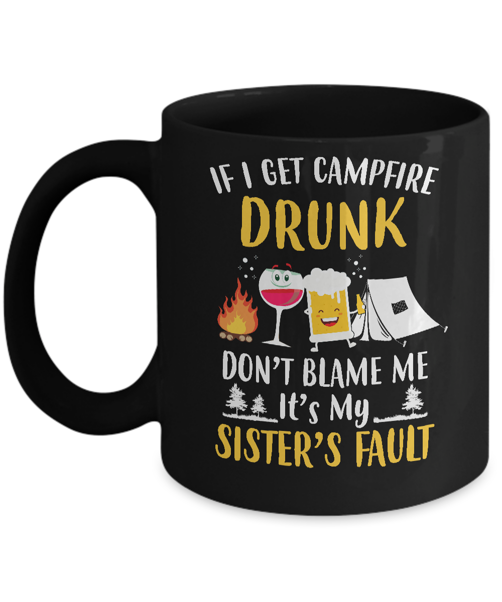 If I Get Campfire Drunk It's My Sister's Fault Camping Mug