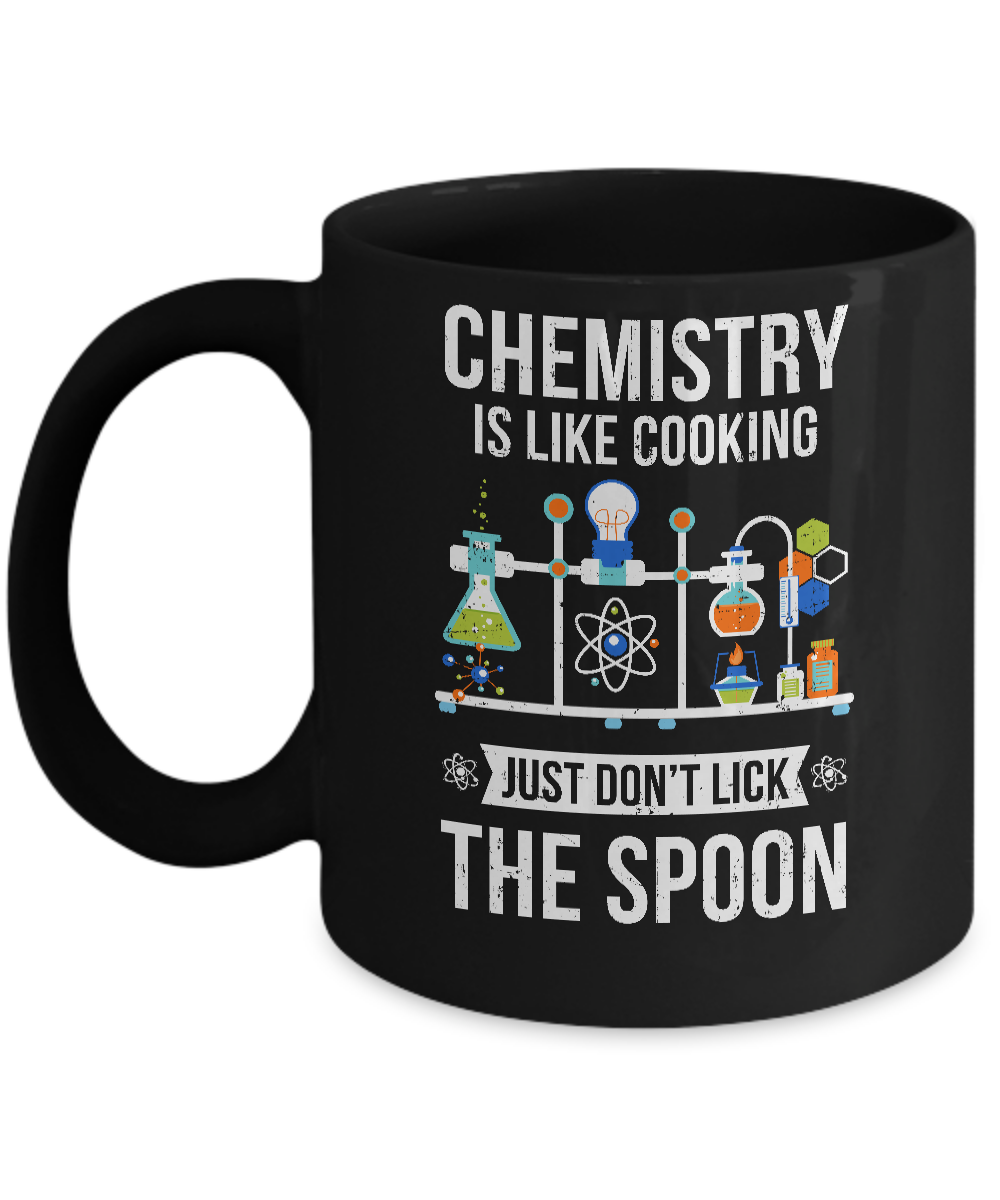 Chemistry Is Like Cooking Funny Science Lovers Gift Mug-Coffee Mug-11oz Mug-Black