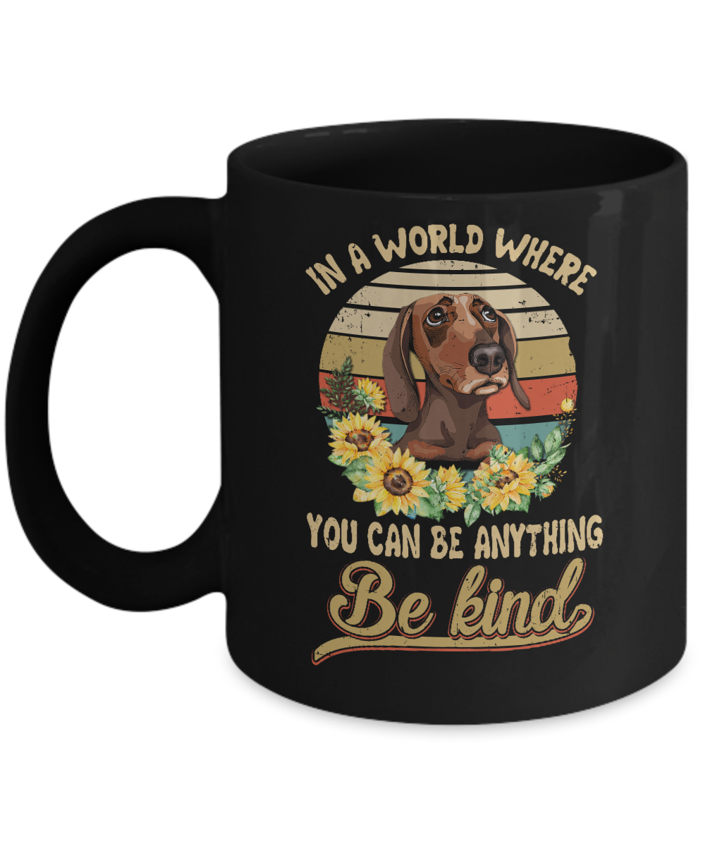 In A World Where You Can Be Anything Be Kind Dachshund Sunflow Mug