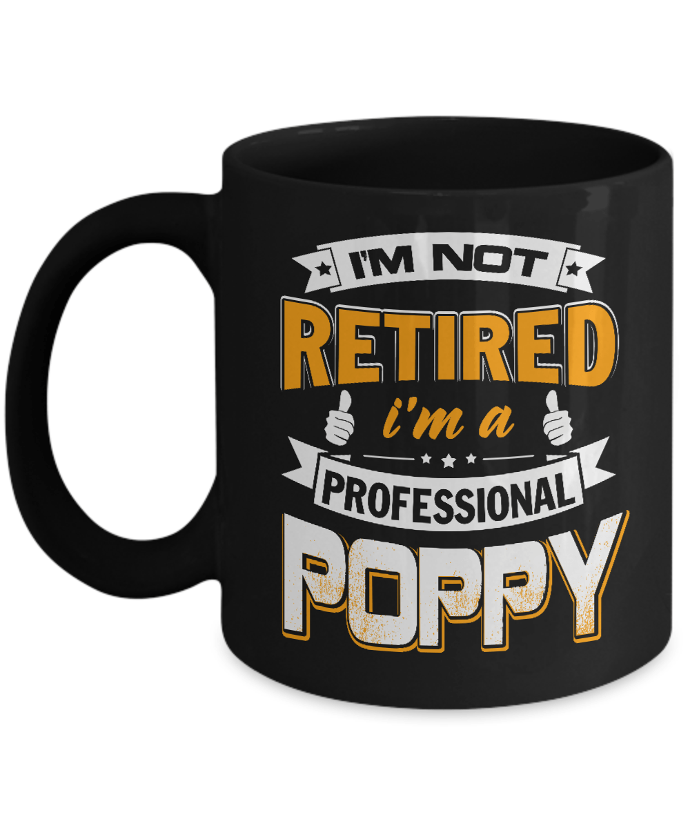 I'm Not Retired I'm A Professional Poppy Mug-Coffee Mug-11oz Mug-Black