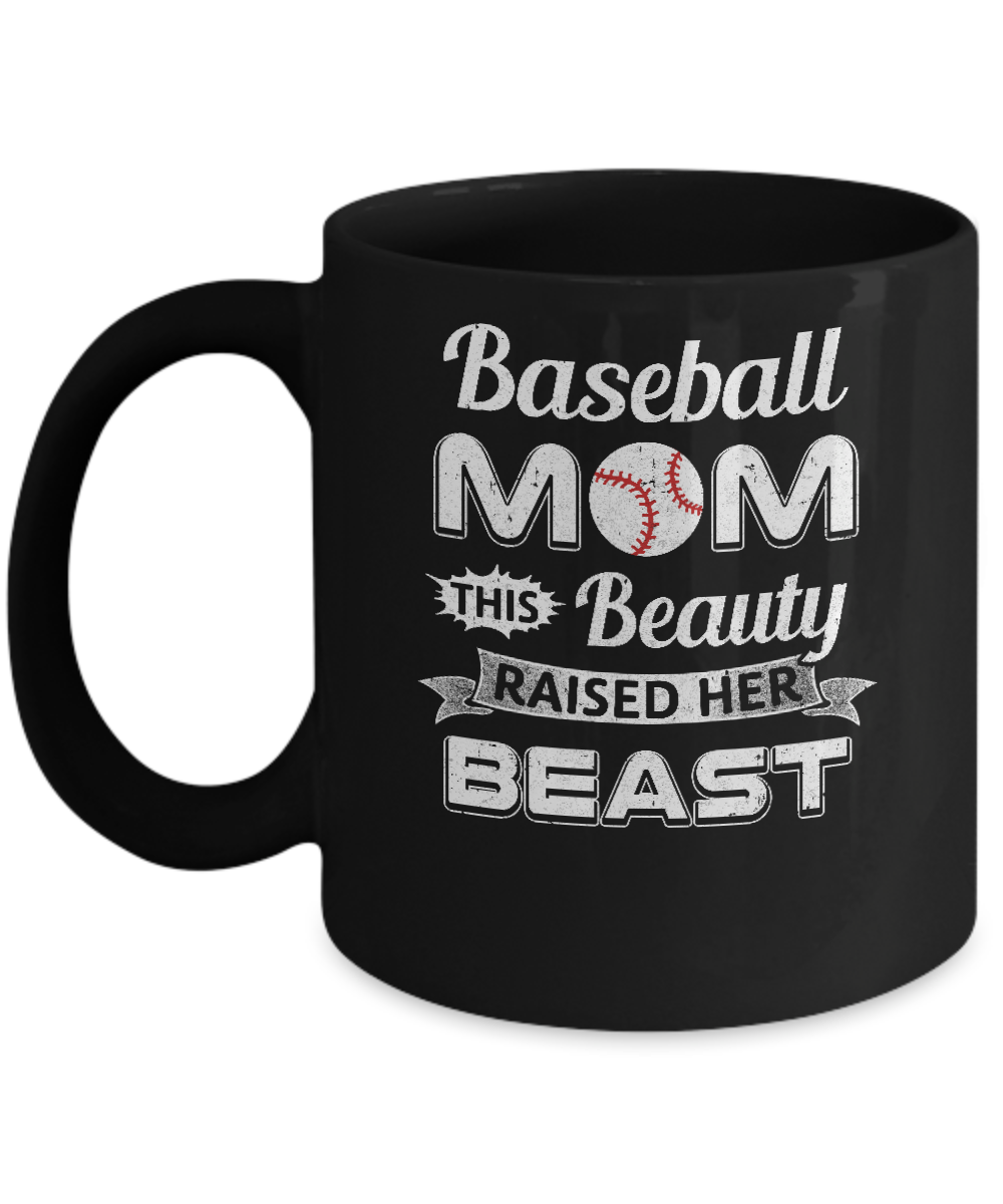 Baseball Mom This Beauty Raised Her Beast Mug