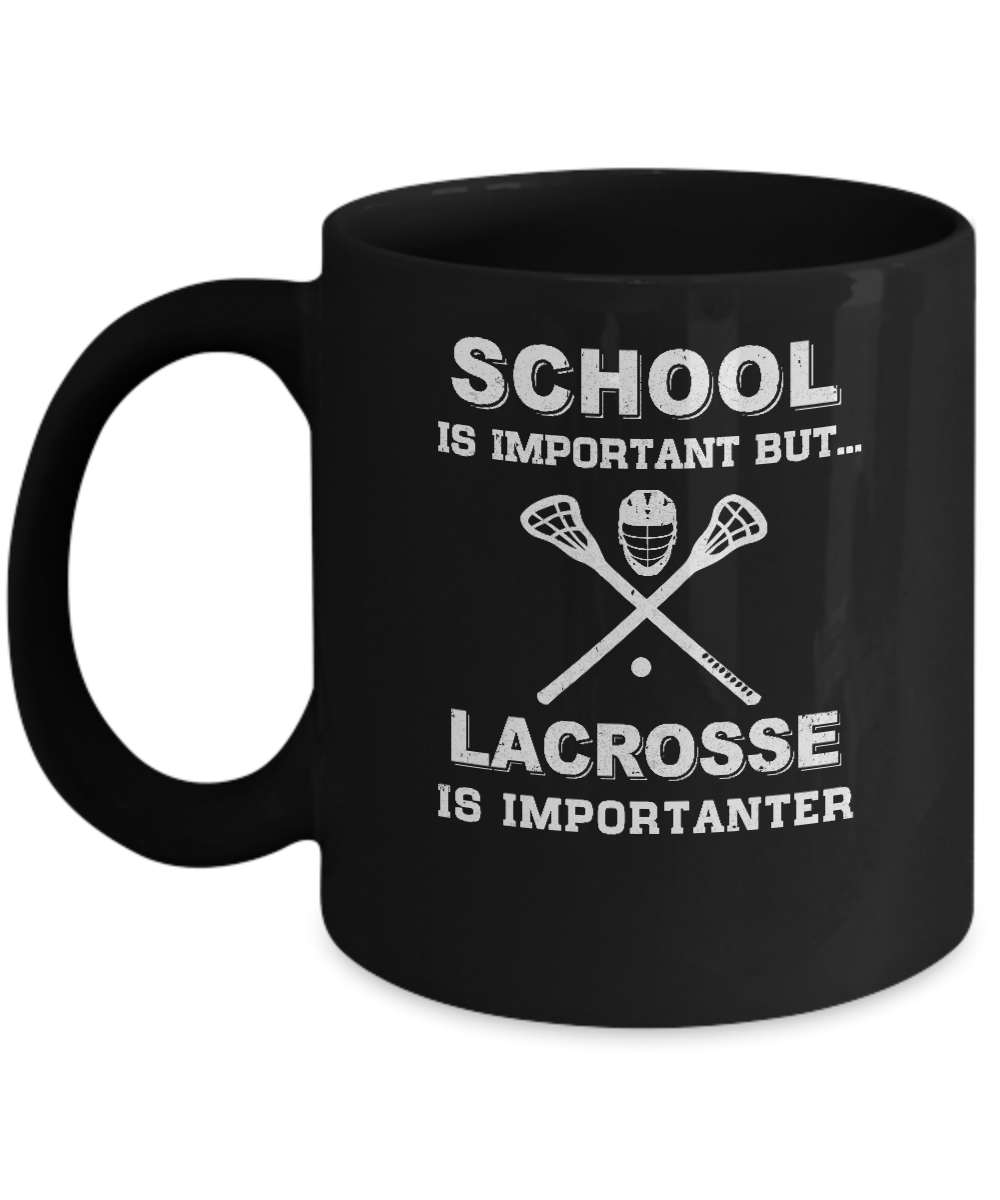 School Important Lacrosse Is Importanter Gift Mug-Coffee Mug-11oz Mug-Black