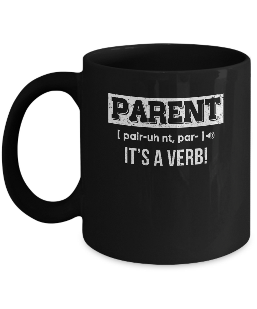 Funny Definition Parent It's A Verb Dad Mom Gift Mug-Coffee Mug-11oz Mug-Black