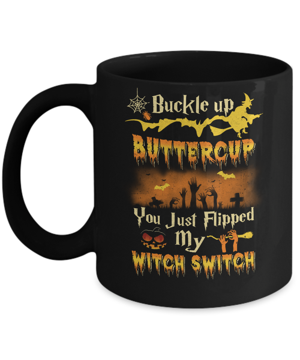 Buckle Up Buttercup You Just Flipped My Witch Switch Mug-Coffee Mug-11oz Mug-Black