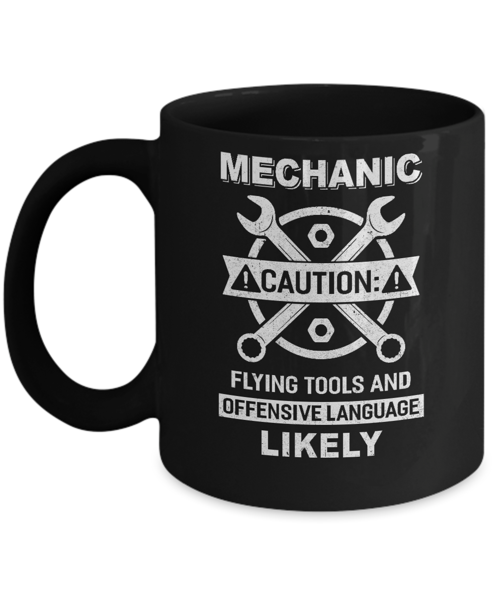 Mechanic Caution Flying Tools And Offensive Language Likely Mug-Coffee Mug-11oz Mug-Black