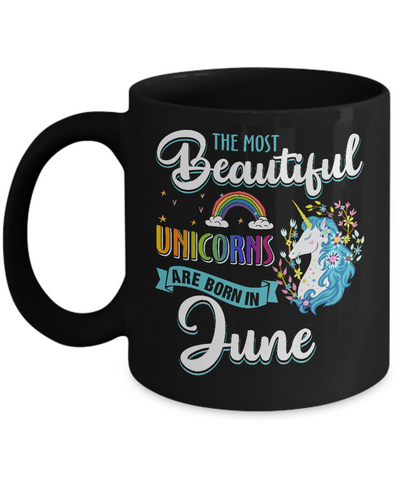 The Most Beautiful Unicorns Are Born In June Birthday Mug-Coffee Mug-11oz Mug-Black