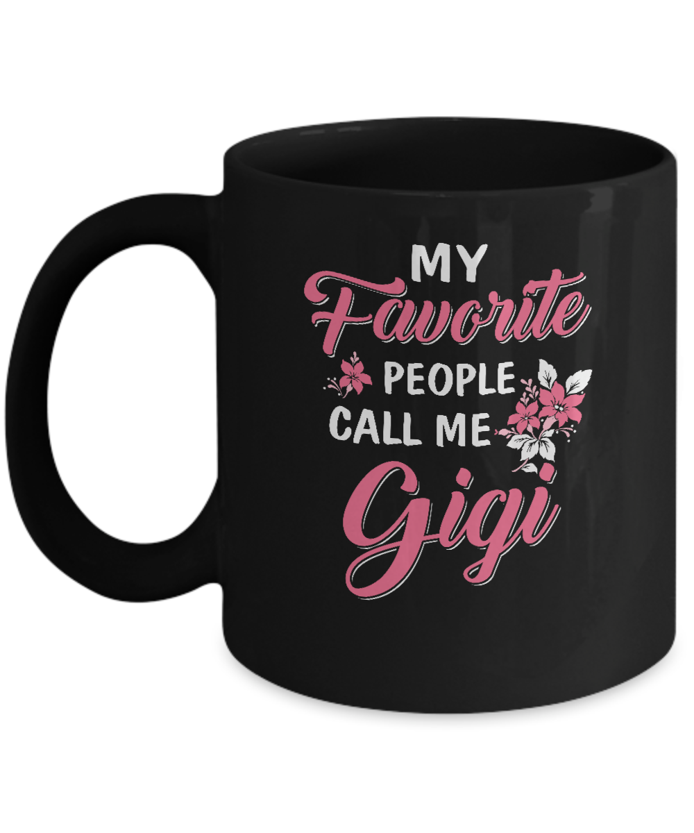 My Favorite People Call Me Gigi Mothers Day Gift Mug-Coffee Mug-11oz Mug-Black