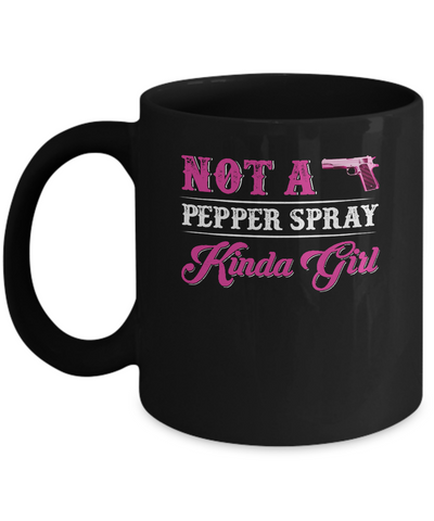Not A Pepper Spray Kinda Girl Gun Girl Mug-Coffee Mug-11oz Mug-Black