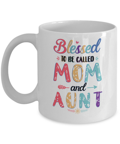 Blessed To Be Called Mom And Aunt Mothers Day Gift Mug-Coffee Mug-11oz Mug-White