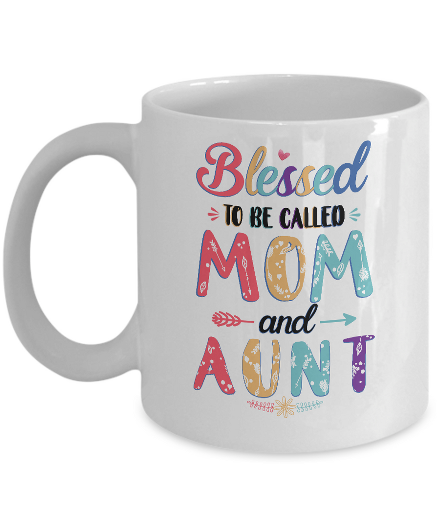 Blessed To Be Called Mom And Aunt Mothers Day Gift Mug-Coffee Mug-11oz Mug-White