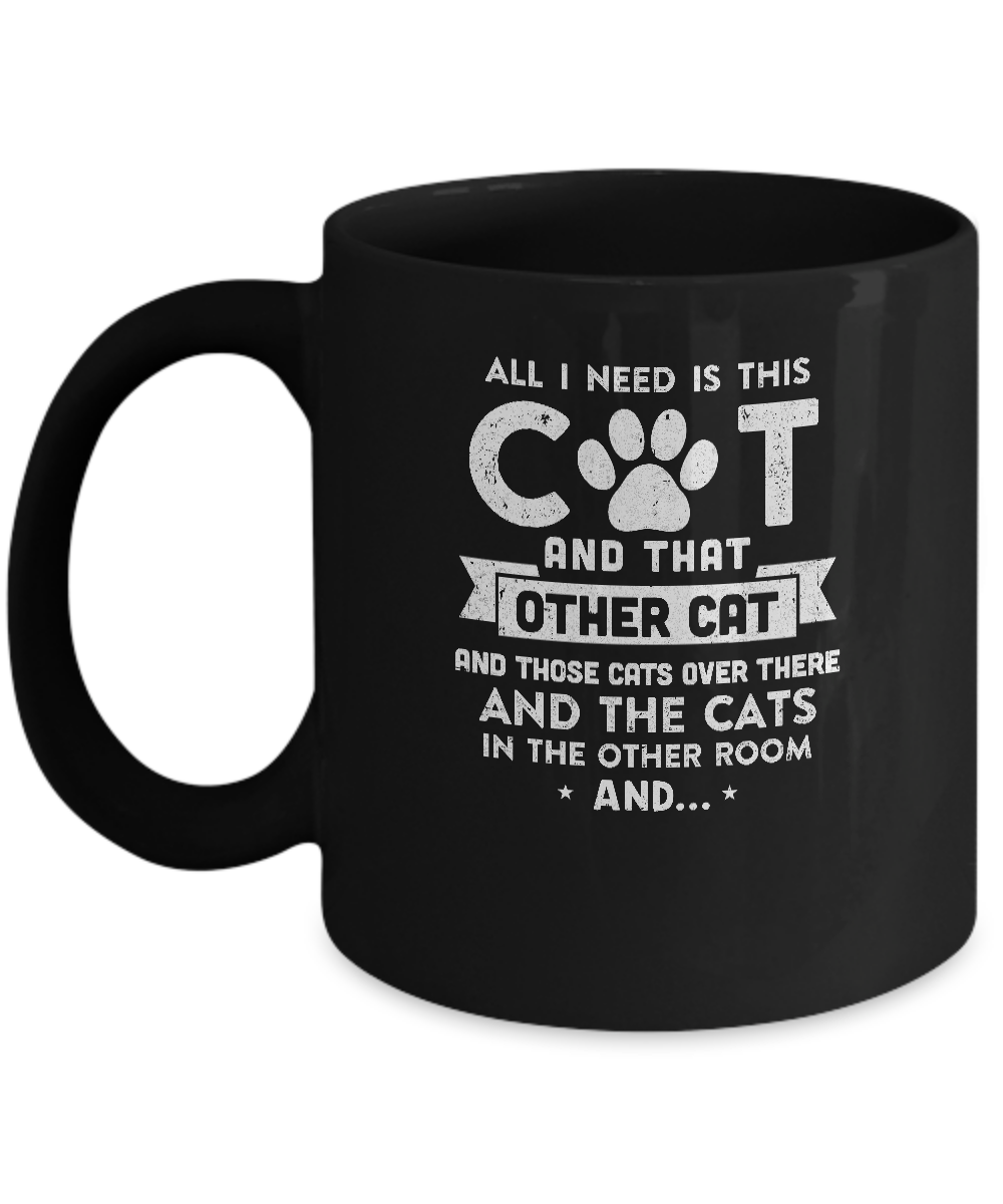 All I Need Is This Cat And That Other Cat Mug