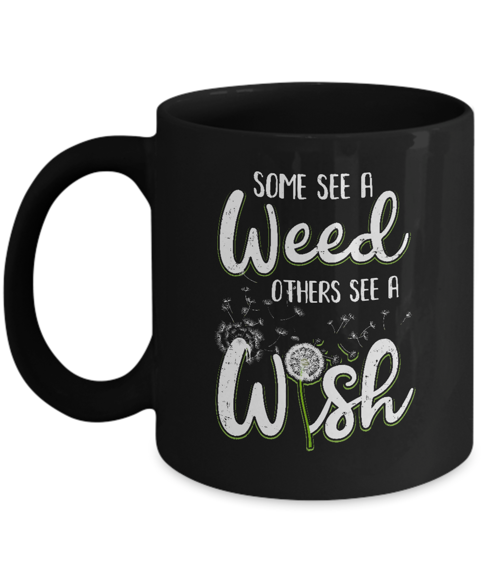 Some See A Weed Others See A Wish Dandelion Mug-Coffee Mug-11oz Mug-Black