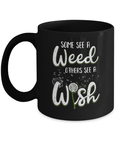 Some See A Weed Others See A Wish Dandelion Mug-Coffee Mug-11oz Mug-Black