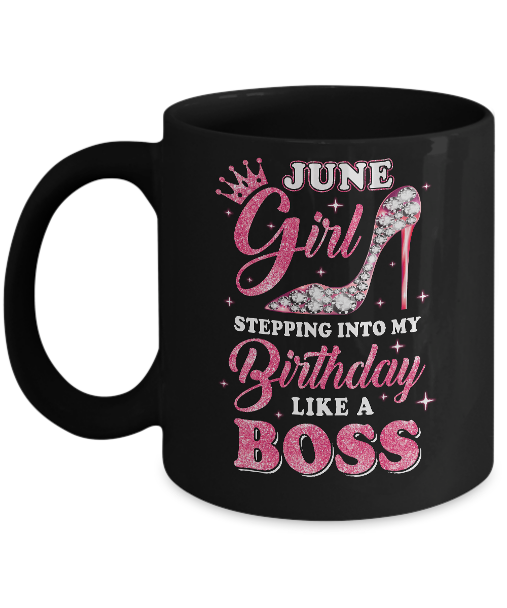 June Girl Stepping into my birthday like a boss Gift Mug