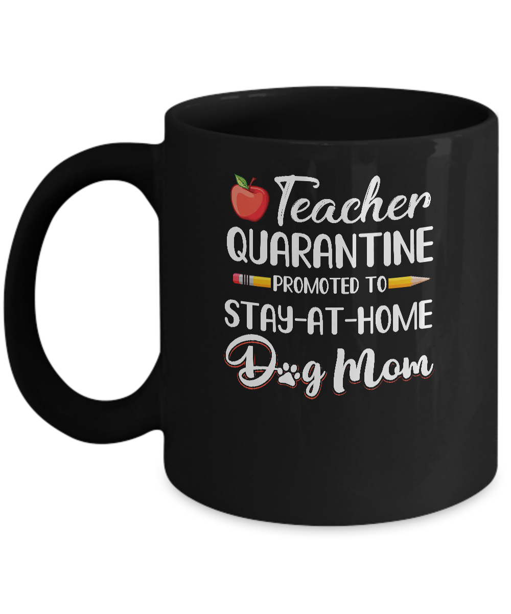 Teacher Quarantine Stay At Home Dog Mom Mug