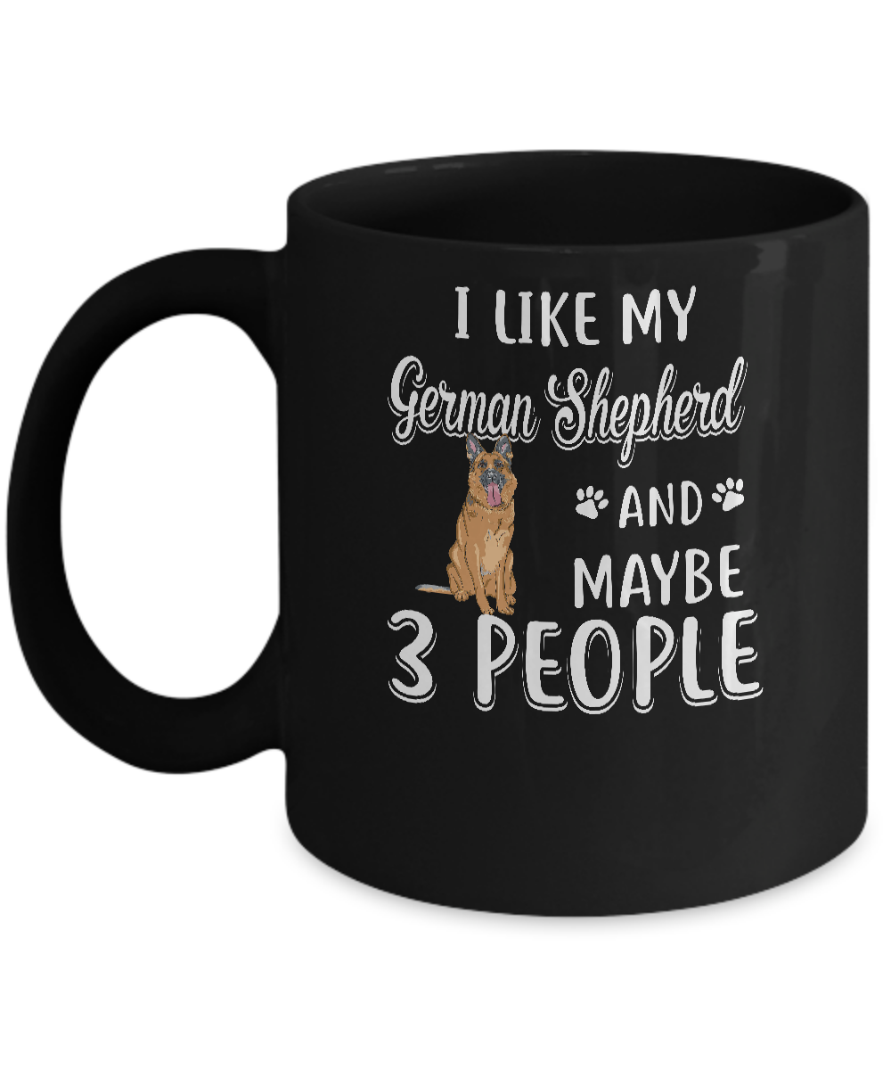 I Like My German Shepherd And Maybe 3 People Mug-Coffee Mug-11oz Mug-Black