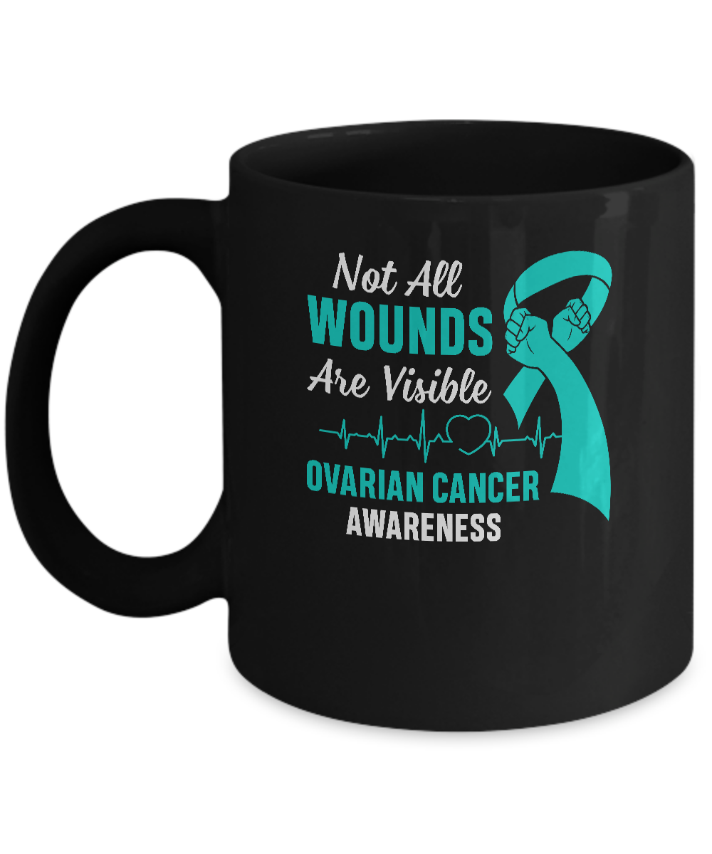 Ovarian Cancer Awareness Teal Not All Wounds Are Visible Mug