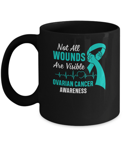 Ovarian Cancer Awareness Teal Not All Wounds Are Visible Mug-Coffee Mug-11oz Mug-Black