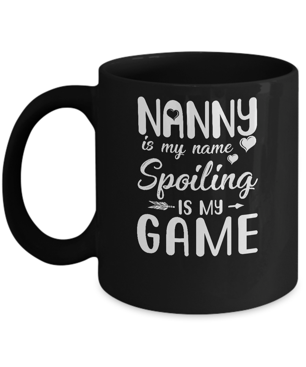 Nanny Is My Name Spoiling Is My Game Funny Mothers Day Mug-Coffee Mug-11oz Mug-Black