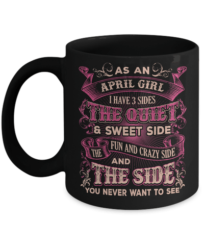 As An April Girl I Have 3 Sides Birthday Gift Mug-Coffee Mug-11oz Mug-Black