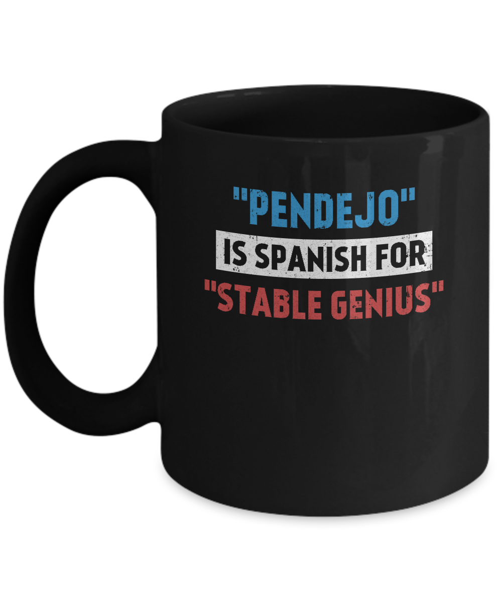 Pendejo Is Spanish For Stable Genius Mug