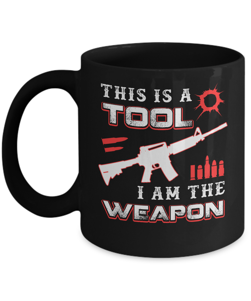 Rifle Gun This Is A Tool I Am The Weapon Mug